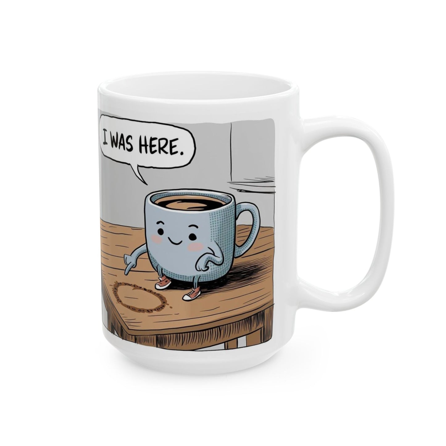 "I Was Here"  Ceramic Mug, (11oz, 15oz)