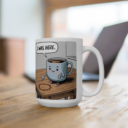 "I Was Here"  Ceramic Mug, (11oz, 15oz)