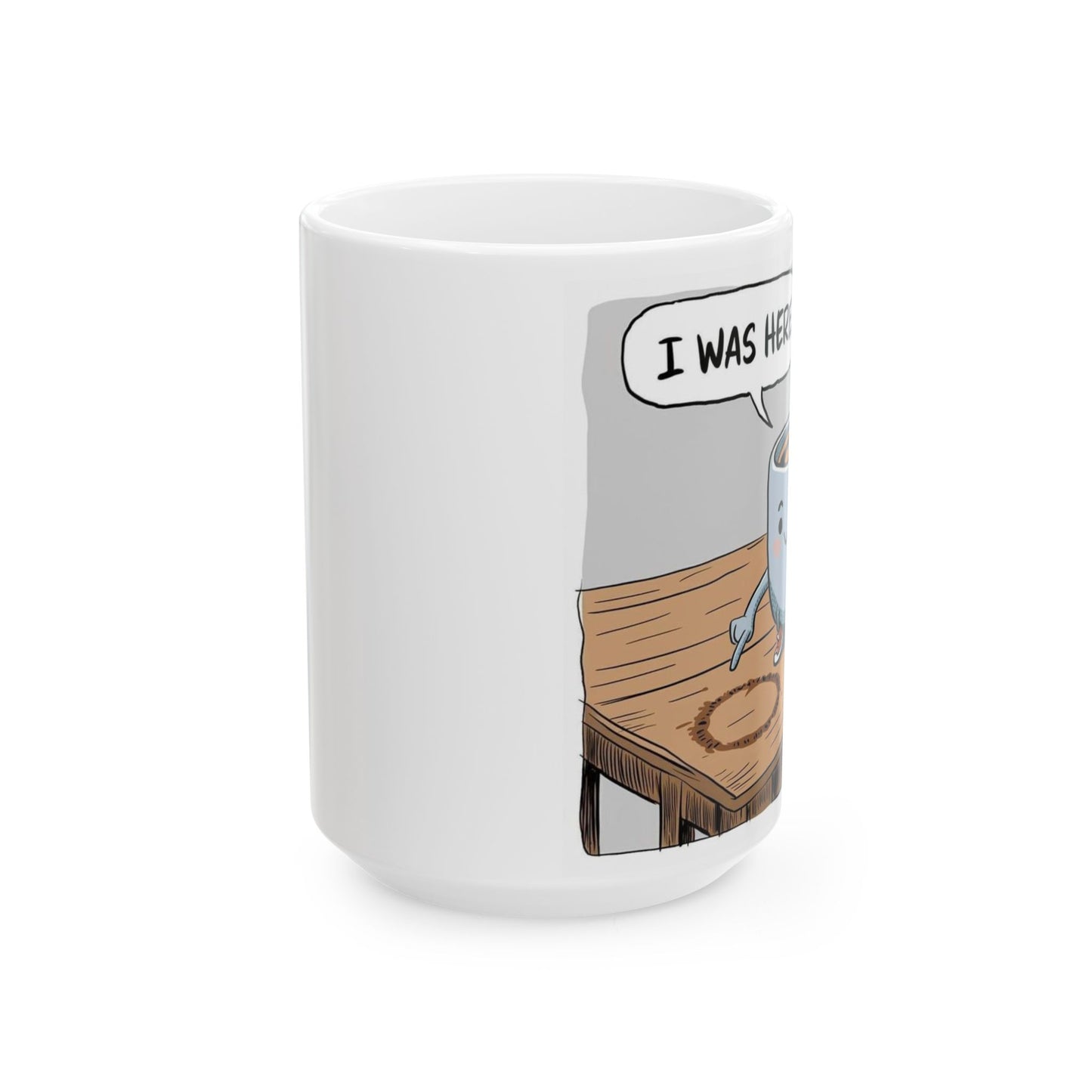 "I Was Here"  Ceramic Mug, (11oz, 15oz)