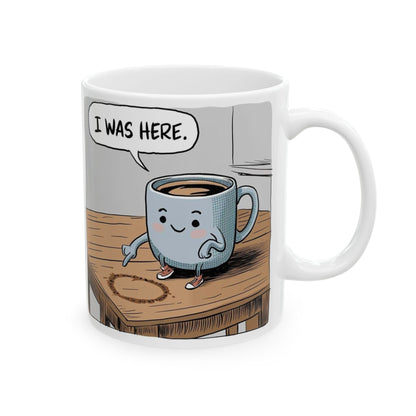 "I Was Here"  Ceramic Mug, (11oz, 15oz)